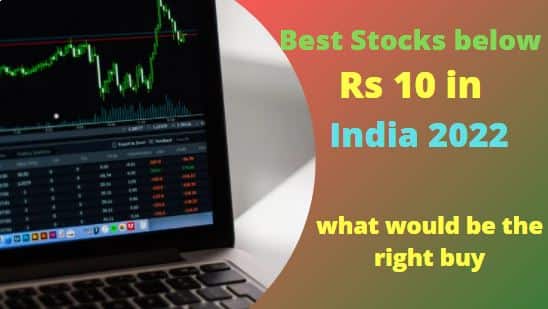 Best Stocks below Rs10 in India 2022