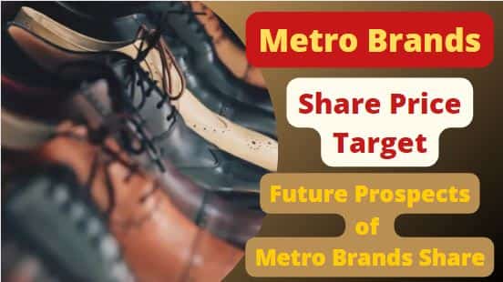 Metro Brands Share Price Target 2022, 2023, 2024, 2025, 2030