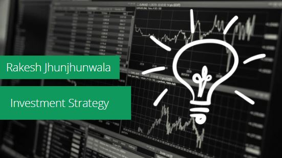 Rakesh Jhunjhunwala Investment Strategy