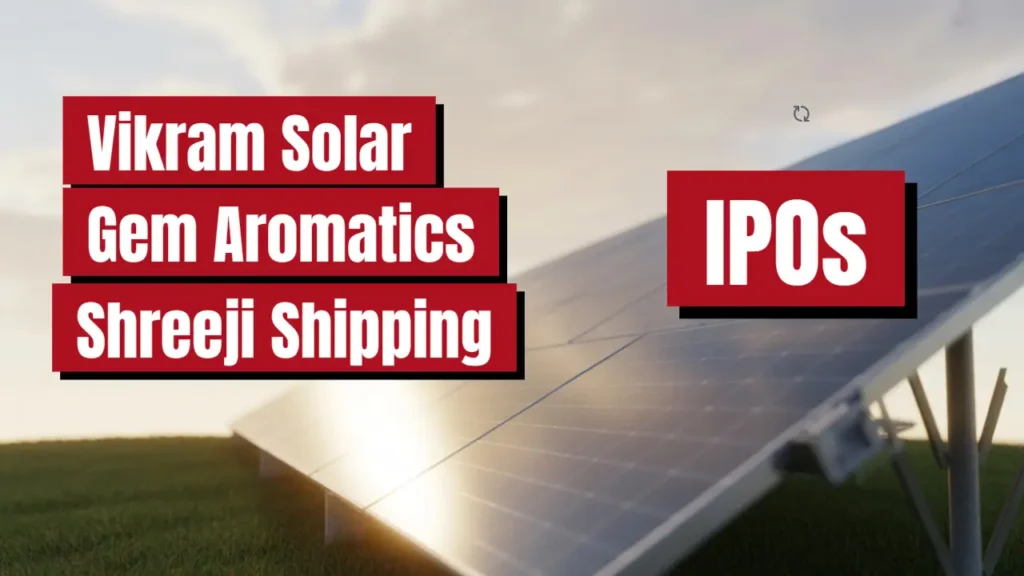 vikram solar gem aromatics shreeji shipping ipo news