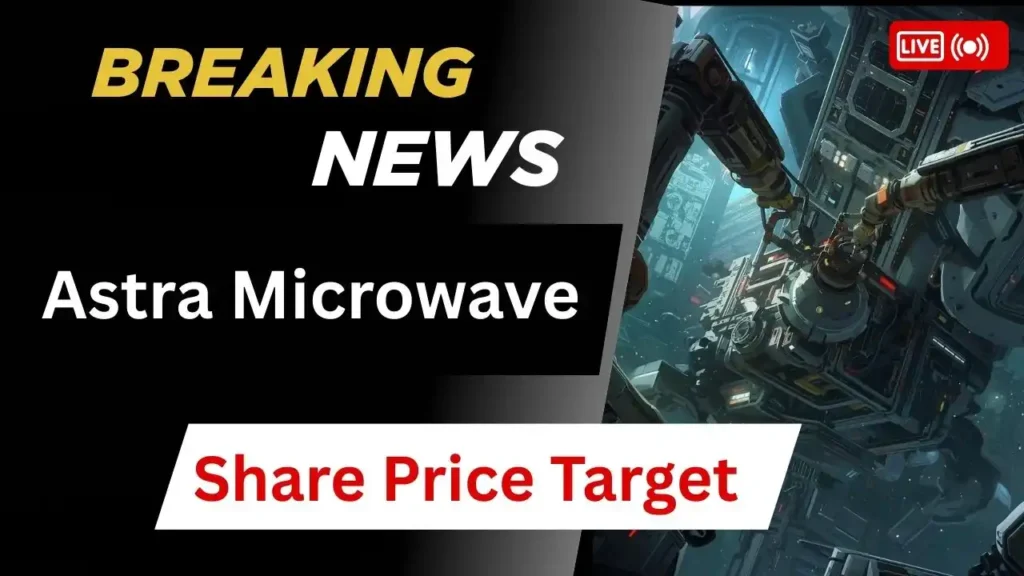 Astra Microwave Share Price Target