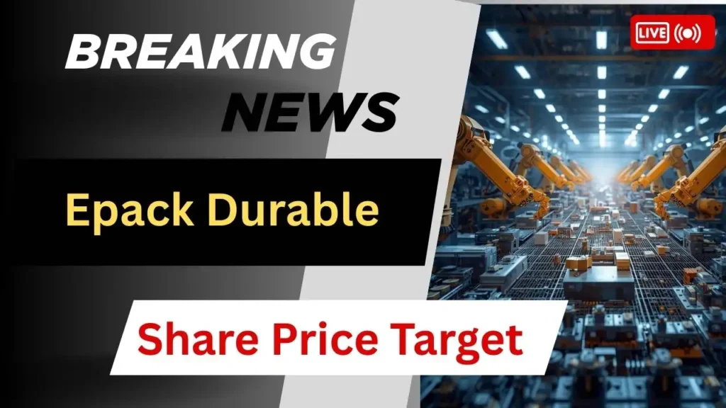 Epack Durable Share Price Target