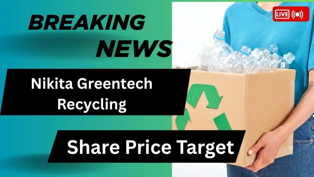Nikita Greentech Recycling Share Price Target