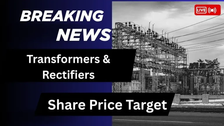 Transformers & Rectifiers Share Price Target
